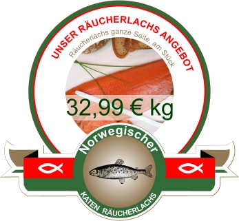 Unser Räucherlachs Angebot                Räucherlachs ganze Seite, am Stück     Norwegischer           KATEN  RÄUCHERLACHS 32,99 € kg