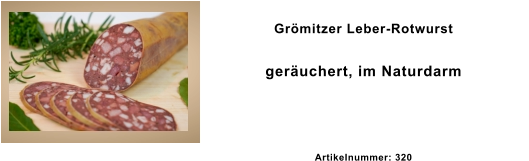 Grömitzer Leber-Rotwurst geräuchert, im Naturdarm  Artikelnummer: 320