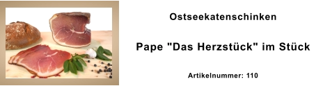 Ostseekatenschinken Pape "Das Herzstück" im Stück Artikelnummer: 110