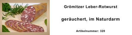 Grömitzer Leber-Rotwurst geräuchert, im Naturdarm Artikelnummer: 320